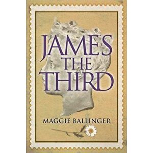 James the Third, Paperback - Maggie Ballinger imagine