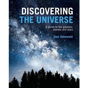 Discovering The Universe. A Guide to the Galaxies, Planets and Stars, Hardback - Dr Sten Odenwald imagine
