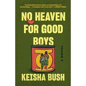 No Heaven for Good Boys. A Novel, Paperback - Keisha Bush imagine
