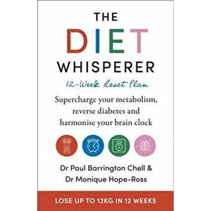 The Diet Whisperer: 12-Week Reset Plan. Supercharge your metabolism, reverse diabetes and harmonise your brain clock, Paperback - Monique Hope-Ross imagine