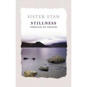 Stillness Through My Prayers, Paperback - Stanislaus Kennedy imagine