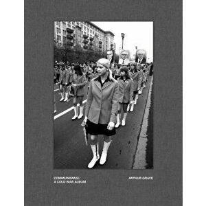 Arthur Grace: Communism(s): A Cold War Album, Hardback - Richard Hornik imagine