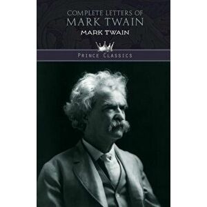 Complete Letters of Mark Twain, Paperback - Mark Twain imagine