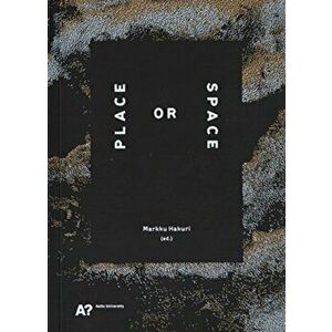 Place or Space, Paperback - Markku Hakuri imagine