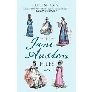 The Jane Austen Files. A Complete Anthology of Letters & Family Recollections, Paperback - Helen Amy imagine