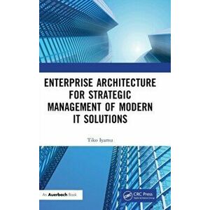 Enterprise Architecture for Strategic Management of Modern IT Solutions, Hardback - *** imagine