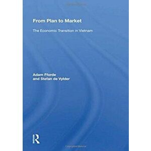 From Plan To Market. The Economic Transition In Vietnam, Paperback - Stefan de Vylder imagine