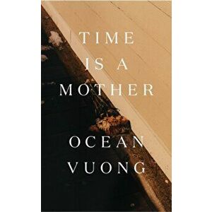 Time is a Mother, Hardback - Ocean Vuong imagine