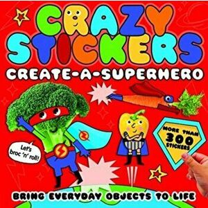 Crazy Stickers: Create-a-Superhero, Paperback - Danielle McLean imagine