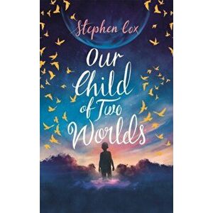 Our Child of Two Worlds, Paperback - Stephen Cox imagine