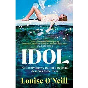 Idol. The must-read, addictive and compulsive book club thriller 2022, Hardback - Louise O'Neill imagine