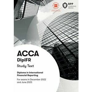 DipIFR Diploma in International Financial Reporting. Study Text, Paperback - BPP Learning Media imagine