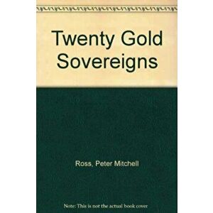 Twenty Gold Sovereigns, Hardback - Peter Mitchell Ross imagine