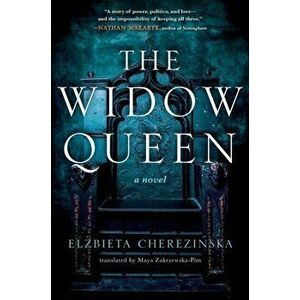 The Widow Queen, Paperback - Elzbieta Cherezinska imagine
