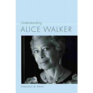 Understanding Alice Walker, Hardback - Thadious M. Davis imagine