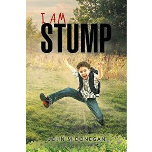 I Am Stump, Paperback - John M Donegan imagine