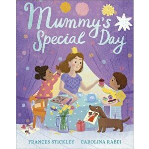 Mummy's Special Day, Hardback - Frances Stickley imagine
