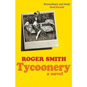 Tycoonery. A Novel, Hardback - Roger Smith imagine