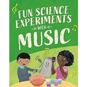 Fun Science: Experiments with Music, Hardback - Claudia Martin imagine