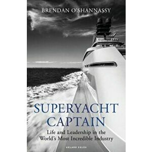 Superyacht Captain. Life and leadership in the world's most incredible industry, Paperback - Brendan O'Shannassy imagine