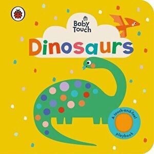 Baby Touch: Dinosaurs. A touch-and-feel playbook, Board book - Ladybird imagine