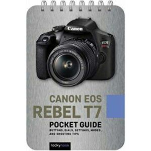 Canon EOS Rebel T7 Pocket Guide, Paperback - Rocky Nook imagine