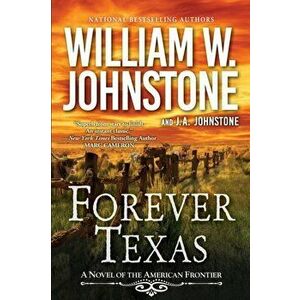 Forever Texas. A Thrilling Western Novel of the American Frontier, Paperback - J.A. Johnstone imagine