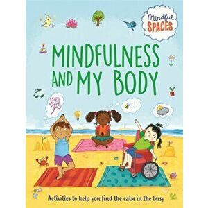 Mindful Spaces: Mindfulness and My Body, Hardback - Dr Rhianna Watts imagine