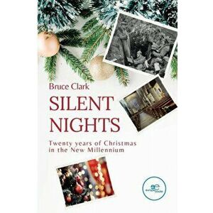 SILENT NIGHTS. Twenty years of Christmas in the new millennium, Paperback - Bruce Clark imagine