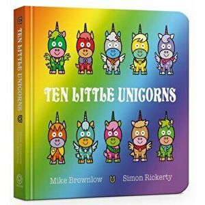 Ten Little Unicorns Board Book, Board book - Mike Brownlow imagine