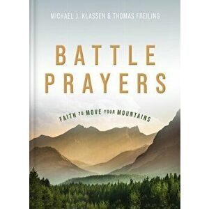 Battle Prayers. Faith to Move Your Mountains, Hardback - Thomas M. Freiling imagine