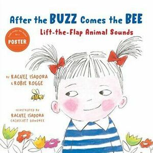 After the Buzz Comes the Bee. Lift-the-Flap Animal Sounds, Hardback - Robie Rogge imagine