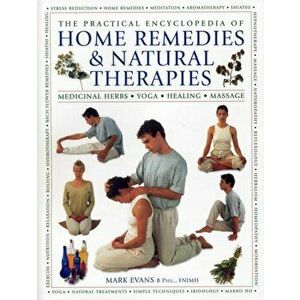 Practical Encyclopedia of Home Remedies & Natural Therapies, Paperback - Evans Mark imagine
