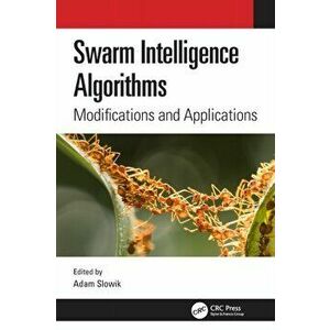 Swarm Intelligence Algorithms. Modifications and Applications, Paperback - *** imagine
