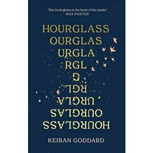 Hourglass. Longlisted for the Desmond Elliott Prize 2022, Hardback - Keiran Goddard imagine