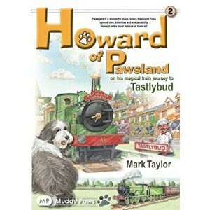 Howard of Pawsland on his Magical Train Journey to Tastlybud., Hardback - Mark Taylor imagine