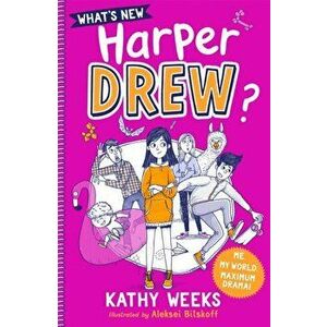 What's New, Harper Drew?. Book 1, Paperback - Kathy Weeks imagine