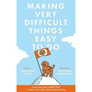 Making Very Difficult Things Easy To Do, Paperback - Jonathan Cross imagine
