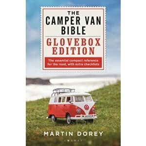 The Camper Van Bible: The Glovebox Edition, Paperback - Martin Dorey imagine