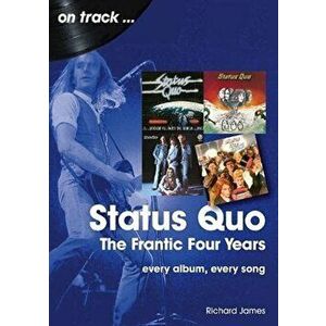 Status Quo On Track. The Frantic Four Years, Paperback - Richard James imagine
