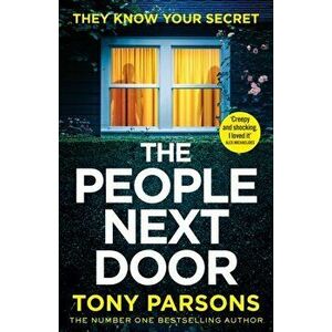 THE PEOPLE NEXT DOOR: dark, twisty suspense from the number one bestselling author, Paperback - Tony Parsons imagine