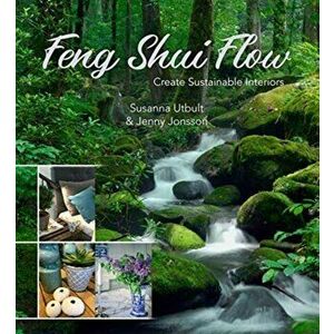 Feng Shui Flow. Create Sustainable Interiors, Hardback - Jenny Jonsson imagine