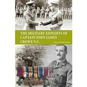 The Military Exploits of Captain John James Crowe V.C., Paperback - Robin Pannett imagine