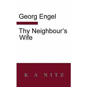 Thy Neighbour's Wife, Paperback - Georg Julius Leopold Engel imagine