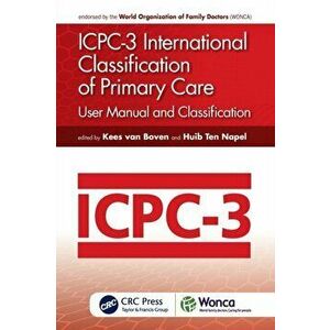 ICPC-3 International Classification of Primary Care. User Manual and Classification, 3 ed, Paperback - Huib Ten Napel imagine
