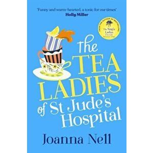 The Tea Ladies of St Jude's Hospital, Paperback - Joanna Nell imagine