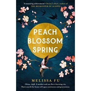 Peach Blossom Spring. A glorious, sweeping debut about family, migration and the search for a place to belong, Paperback - Melissa Fu imagine