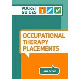 Occupational Therapy Placements. A Pocket Guide, Spiral Bound - Terri Grant imagine