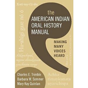 The American Indian Oral History Manual. Making Many Voices Heard, Paperback - Mary Kay Quinlan imagine