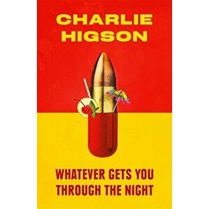 Whatever Gets You Through the Night, Hardback - Charlie Higson imagine